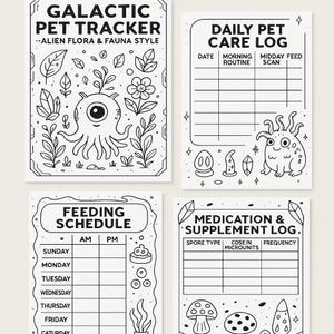 May include: Four black and white printable sheets with alien-themed pet care logs. The sheets include a galactic pet tracker, daily pet care log, feeding schedule, and medication & supplement log. Each sheet has decorative illustrations.