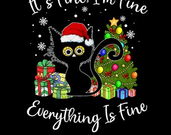 It's Fine I'm Fine Every Thing Is Fine Png, Merry Christmas PNG For Sublimation Black Cat Christmas Png Happy Holiday Christmas Sublimation