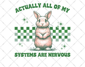 Actually All Of My Systems Are Nervous PNG For Sublimation Rabbit Mental Heath Png Weirdcore Anxiety File Depression ADHD Digital Download