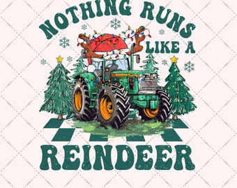 Country Christmas PNG For Sublimation Retro Nothing Runs Like a Reindeer Png Happy Xmas Holiday Sublimation Christmas Tractor Reindeer PNG