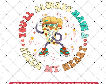 You'll Always Have A Pizza My Heart PNG For Sublimation Happy Valentine's Day Instant Download Retro Valentine Sublimation Valentines Gift