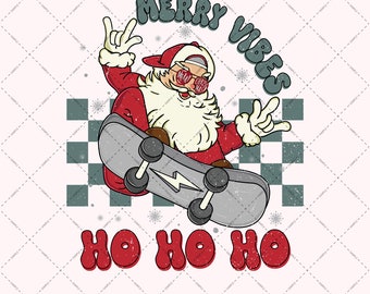 Merry Christmas PNG For Sublimation Retro Christmas Merry Vibes Png Happy Xmas Holiday Sublimation Funny Skateboard Santa Christmas Svg