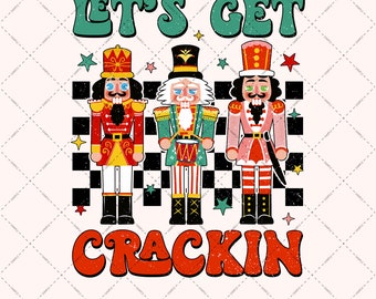 Let's Get Crackin’ Nutcrackers Christmas PNG For Sublimation Retro Christmas Vintage Nutcracker Png Happy Xmas Holiday Sublimation
