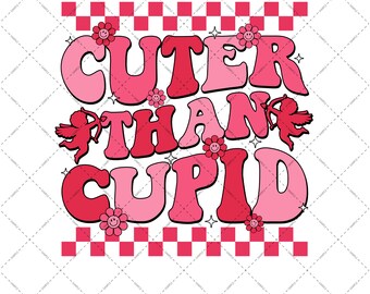 Cuter Than Cupid PNG For Sublimation Happy Valentine's Day Instant Download Retro Valentine PNG Cupid Love Valentines PNG