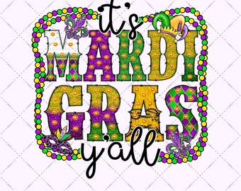 It's Mardi Gras Y'all PNG For Sublimation New Orleans Instant Download Fat Tuesday Digital File NOLA PNG File Download Mardi Gras Carnival