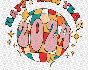 Happy New Year 2024 PNG For Sublimation Retro Groovy New Year Png Happy Holiday Sublimation Trendy png Groovy Disco PNG