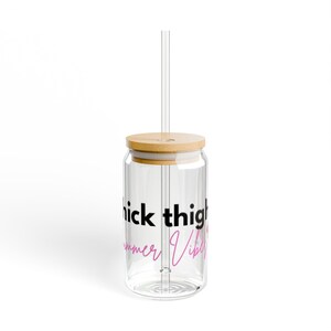 Thick Thighs Sipper Glass, 16oz - Perfect for Summer Sips, Travel Mugs, Eco-Friendly Drinkware, Gift for Friends & Parties