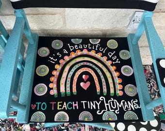Hand-Painted Teacher Director Chair “It’s a beautiful day to teach tiny humans! 18” standard size with cupholder