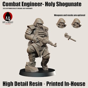 May include: A detailed resin figure of a Combat Engineer from the Holy Shogunate. The figure is wearing armor and a helmet with a respirator, holding a rifle. The image includes the text "Weapons and masks are optional" and "High Detail Resin - Printed In-House".
