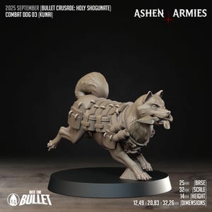 May include: A tan-coloured miniature of a combat dog in a running pose, wearing armour and holding an object in its mouth. The base is 25mm, scale is 32mm, and height is 14mm. The dimensions are 1.249cm x 2.083cm x 3.226cm. Text on the image reads "2025 SEPTEMBER (BULLET CRUSADE: HOLY SHOGUNATE) COMBAT DOG 03 (KUNAI)" and "ASHEN ARMIES".