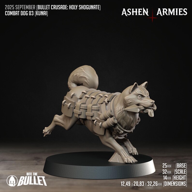 May include: A tan-coloured miniature of a combat dog in a running pose, wearing armour and holding an object in its mouth. The base is 25mm, scale is 32mm, and height is 14mm. The dimensions are 1.249cm x 2.083cm x 3.226cm. Text on the image reads "2025 SEPTEMBER (BULLET CRUSADE: HOLY SHOGUNATE) COMBAT DOG 03 (KUNAI)" and "ASHEN ARMIES".