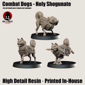 May include: Three detailed resin figures of combat dogs. The dogs are in various action poses, each with armour and weaponry. The text "Combat Dogs - Holy Shogunate" and "High Detail Resin - Printed In-House" are visible.
