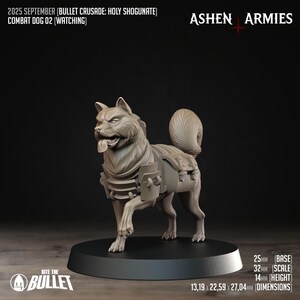 May include: A detailed, grey miniature of a combat dog with a fierce expression, tongue out, and equipped with tactical gear. The base measures 2.5cm, with dimensions of 1.32 x 2.26 x 2.70cm. The text reads "2025 SEPTEMBER (BULLET CRUSADE: HOLY SHOGUNATE) COMBAT DOG 02 (WATCHING)".