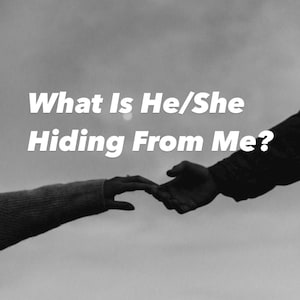 May include: Black and white image featuring two hands reaching towards each other. The text "What Is He/She Hiding From Me?" is displayed in white, centered at the top. The background is a blurred, overcast sky.