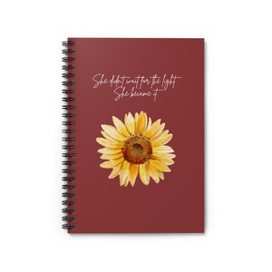 Blooming Inspiration Spiral Notebook | She Didn&#39;t Wait For The Light | Motivational Journal | Daily Notebook | Gift for Her | Sunflower