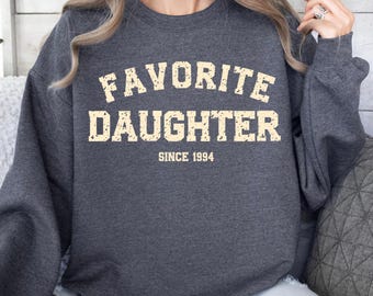 Favorite Daughter Sweatshirt: Fall Fashion Cozy Crewneck, Gift for Daughter Hoodie, Daughter Birthday Crewneck