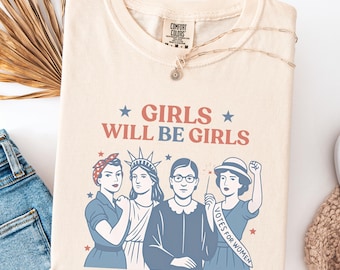 Camiseta "Girls Will be Girls" de Comfort Colors®, camiseta feminista patriótica del 4 de julio, camiseta de mujer estadounidense fuerte, regalo del Día de la Independencia para ella