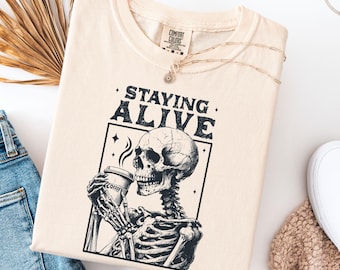 Comfort Colors® Staying Alive Shirt, Trendy Coffee Shirt, Funny Skeleton T-Shirt, Coffee Lovers Gift Skull retro Halloween Tshirt