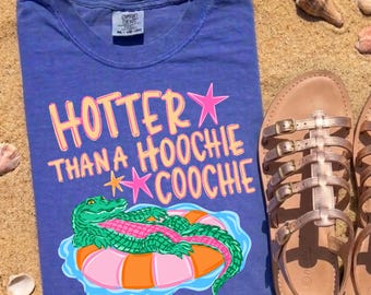 Comfort Colors® Hotter Than a Hoochie Coochie Shirt, Funny Lake Shirt, Later Gator Tee, Summer Graphic Tee, Country Concert Tee Viral Summer