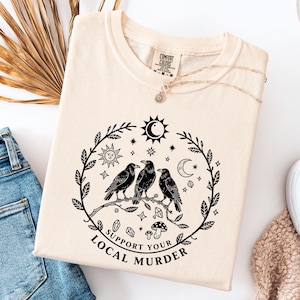 Comfort Colors® Support Your Local Murder Shirt for Crow Lovers, Nature Lovers, Funny Crow Shirt, Goblincore Shirt, Lunar Phase Shirt