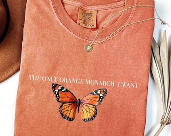 Camiseta Comfort Colors® The Only Orange Monarch I Want, camiseta pró-democracia, antiautoritarismo, antimonarquia, camiseta anti-Trump, camiseta Resist
