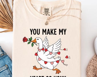 Comfort Colors® You Make My Heart Go Honk Shirt, Silly Goose TShirt, Valentine's Day Gift, Love Goose Tee, Gift for Valentine