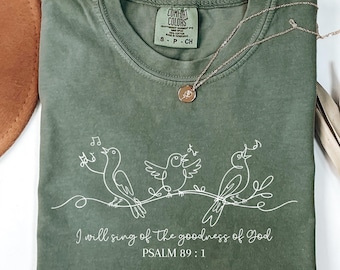 Comfort Colors® I Will Sing of the Goodness of God Shirt, shirt bijbelvers, shirt vogel, christelijk shirt, op geloof gebaseerd shirt, religieus shirt