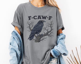 Comfort Colors® F-Caw-F Funny Crow Shirt, Black Crow Raven T-shirt, Funny Sassy Raven Lover Gift, Autumn Style, Nature-Inspired, Raven shirt