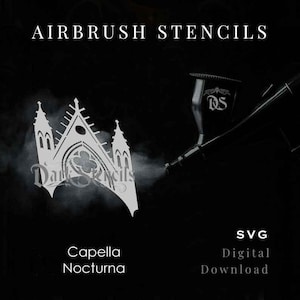 May include: A black and white image featuring an airbrush stencil design. The stencil is a white gothic cathedral shape with the text "Dark Stencils" and "Capella Nocturna". The image also includes an airbrush gun and the text "Airbrush Stencils" and "SVG Digital Download".