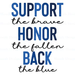 以下が含まれることがあります： 白い背景に青いテキストで「SUPPORT the brave HONOR the fallen BACK the blue」と書かれています。単語は太字のサンセリフ体で、「the brave」、「the fallen」、「the blue」の単語は筆記体です。