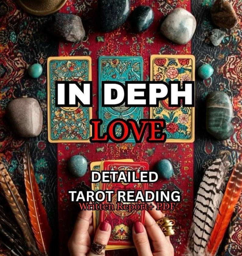 Puede incluir: Una lectura de tarot detallada con las palabras "IN DEPH LOVE" y "DETAILED TAROT READING Written Report+ PDF" en las cartas. La imagen incluye plumas coloridas, piedras y manos sosteniendo cartas de tarot.