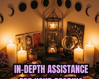 IN DEPTH ASSISTANCE For Your Reading, Psychic Guidance, Premium Reading