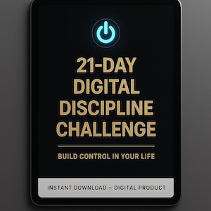 May include: A digital tablet displays the text "21-DAY DIGITAL DISCIPLINE CHALLENGE" in gold lettering on a black background. A glowing blue power symbol is at the top. The text "BUILD CONTROL IN YOUR LIFE" is below the title, and "INSTANT DOWNLOAD - DIGITAL PRODUCT" is at the bottom.