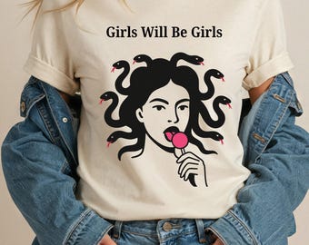 Girls Will Be Girls-shirt, Medusa Gorgon-shirt, shirt feminisme, cadeau voor haar, damesrechten, gelijkheid, shirt sterke vrouwen, shirt sarcasme