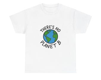 There's No Planet B T-Shirt – Earth Day Eco Friendly Graphic Tee