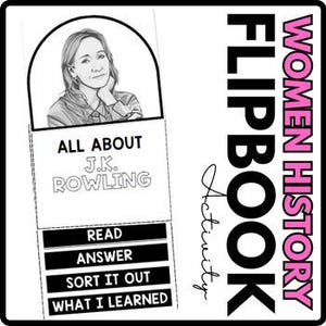 May include: Black and white flipbook activity about J.K. Rowling. The flipbook includes a portrait of J.K. Rowling, the text "ALL ABOUT J.K. ROWLING", and prompts to read, answer, sort, and learn. The words "WOMEN HISTORY" and "FLIPBOOK Activity" are also visible.