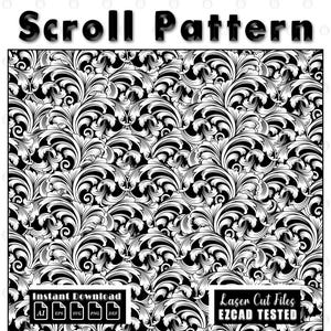 May include: A black and white scroll pattern design. The image shows a repeating pattern of stylized floral and leaf elements. The words "Scroll Pattern" are at the top. The image also includes the words "Instant Download" and "Laser Cut Files EZCAD Tested".