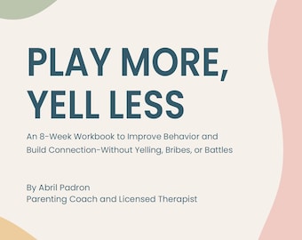 Puede incluir: Portada de libro con el título "PLAY MORE, YELL LESS" en azul oscuro. El texto describe un cuaderno de trabajo de 8 semanas para mejorar el comportamiento y construir conexiones. Autora: Abril Padron, coach parental y terapeuta licenciada. Fondo pastel.