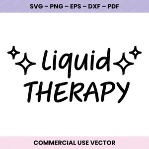 Liquid Therapy Svg Cut File for Cricut Silhouette and Laser Machines, Funny Drink Quote Svg Png Dxf Pdf Eps for Tumblers and Shirts