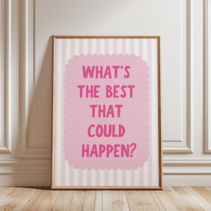 What’s The Best That Could Happen | Uplifting Quote Print | Pink Aesthetic Wall Art | Digital Download for Home or Office Decor |Typography