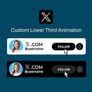 May include: A teal background with the text "Custom Lower Third Animation" and a black and white "X" logo. Two lower thirds are displayed, one white and one black, each with a profile picture, website address, username, a follow button, and a bell icon.