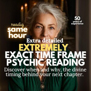May include: An advertisement featuring a woman with gray hair and a green top. The text reads "readig same hour", "Extra detailed EXTREMELY EXACT TIME FRAME PSYCHIC READING", and "Discover when and why, the divine timing behind your next chapter."
