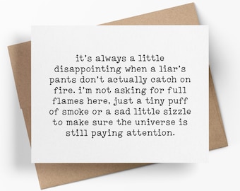 It’s Always A Little Disappointing When A Liar’s Pants Don’t Actually Catch On Fire | Funny Card | Snarky Just Because Greeting Card