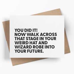 You Did It Now Walk Across That Stage In Your Weird Hat And Wizard Robe | Funny Graduation Card | Congrats Grad Greeting Card
