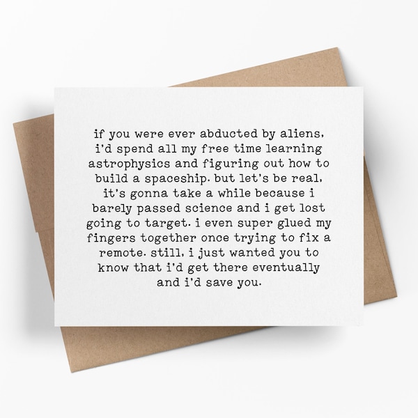 Si alguna vez te secuestraran los extraterrestres, aprendería astrofísica para salvarte / Tarjeta de felicitación de amor divertida / Tarjeta informal para tu pareja o mejor amigo/a