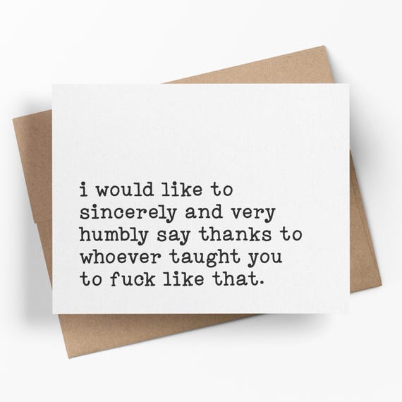 I Would Like To Sincerely Say Thanks To Whoever Taught You To F*ck Like That | Funny Dating Greeting Card | Inappropriate Card For Partner