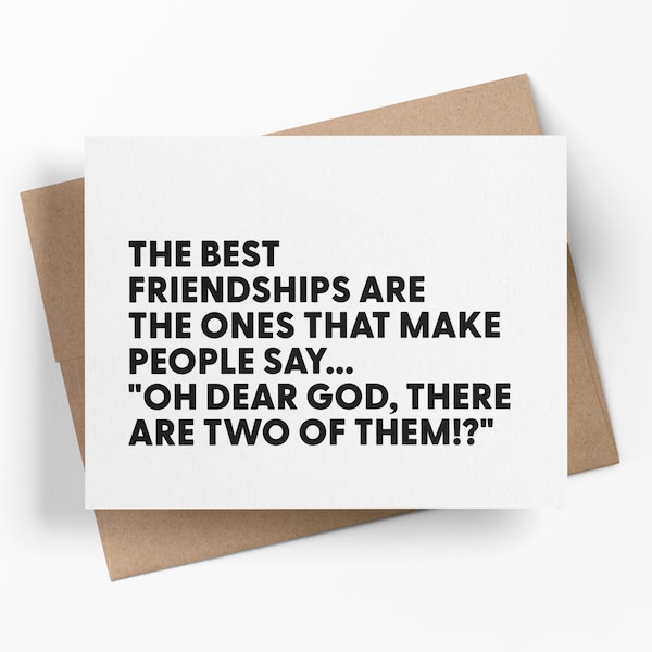 Las mejores amistades son las que hacen que la gente diga: ¡Oh, Dios mío, hay dos! / Tarjeta divertida para mejores amigos / Tarjeta de felicitación sarcástica