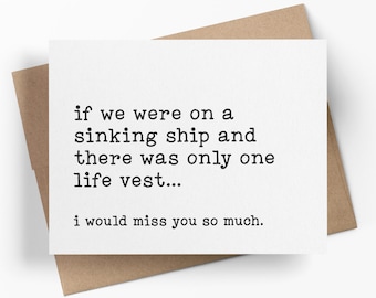 If We Were On A Sinking Ship And There Was Only One Life Vest I Would Miss You | Funny Just Because Greeting Card | Rude Card For Friend