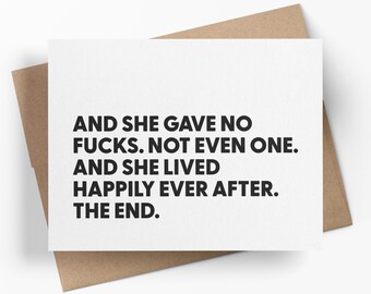And She Gave No F*cks, Not Even One, And She Lived Happily Ever After | Funny Sympathy Greeting Card | Snarky Card For Best Friend