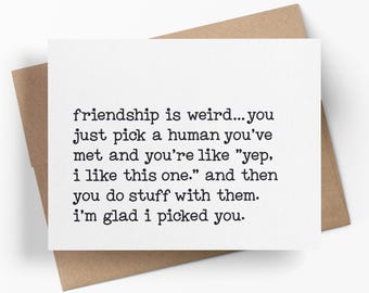 Friendship Is Weird You Just Pick A Human And Do Stuff With Them | Funny Friendship Greeting Card | Best Friend Card | Just Because Card